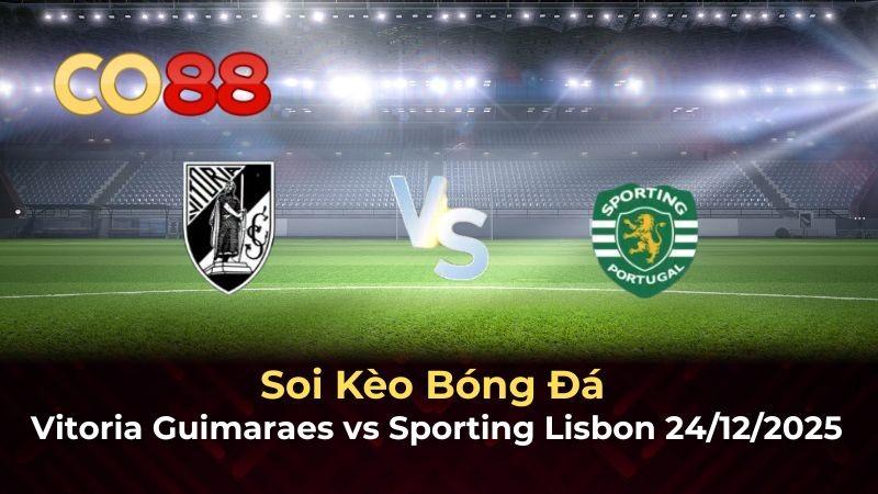 CO88 Nhận định Vitoria Guimaraes vs Sporting Lisbon 03h45 ngày 24/12