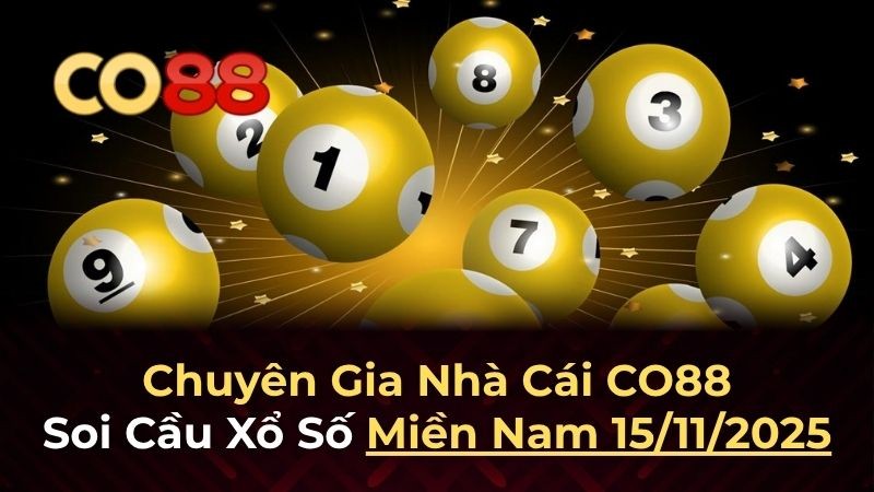 CO88 Dự đoán XSMN 15/11/2025 - Soi Cầu Miền Nam Thứ 7 Chuẩn Xác