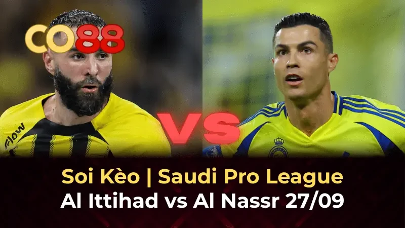 CO88 Nhận định bóng đá Al Ittihad vs Al Nassr: Đại tiệc bàn thắng tại Saudi Pro League