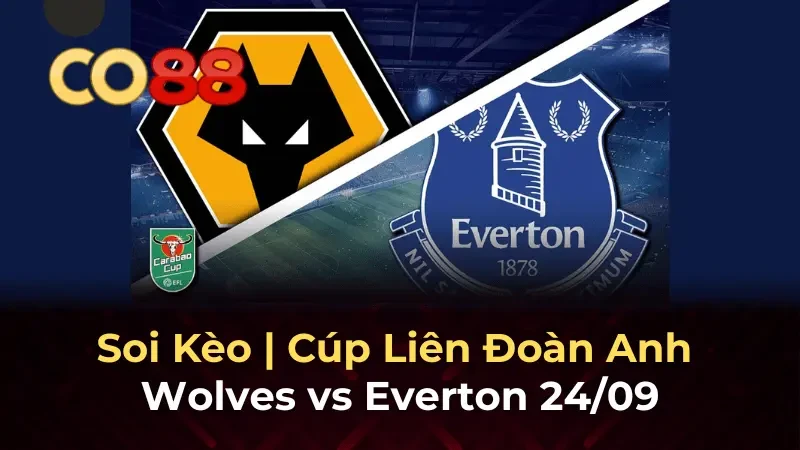 CO88 Nhận định Wolves vs Everton 01h45 ngày 24/9 - Cơ hội vàng cho đội khách
