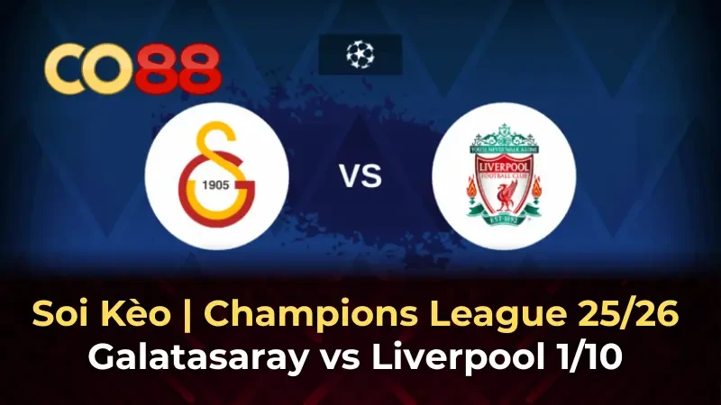 CO88 Nhận định bóng đá Galatasaray vs Liverpool, 02h00 ngày 1/10: Nỗi lo hàng thủ